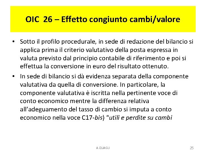OIC 26 – Effetto congiunto cambi/valore • Sotto il profilo procedurale, in sede di OIC 26 – Effetto congiunto cambi/valore • Sotto il profilo procedurale, in sede di