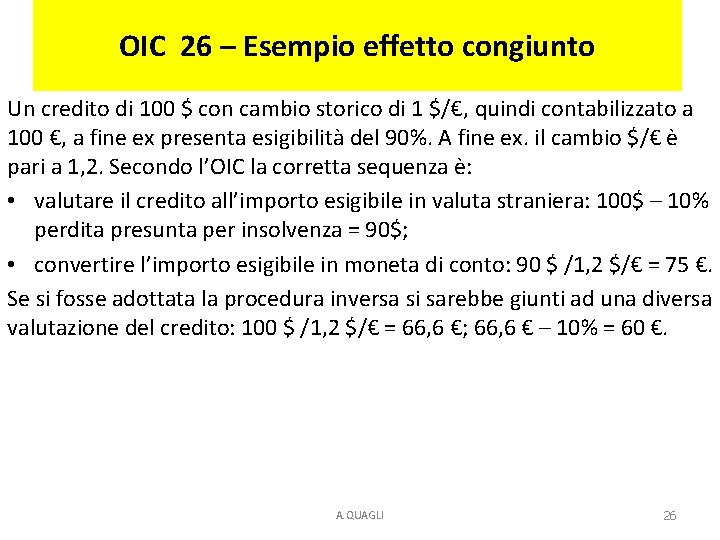 OIC 26 – Esempio effetto congiunto Un credito di 100 $ con cambio storico OIC 26 – Esempio effetto congiunto Un credito di 100 $ con cambio storico