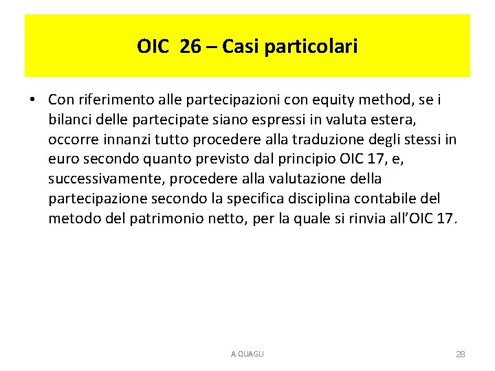 OIC 26 – Casi particolari • Con riferimento alle partecipazioni con equity method, se OIC 26 – Casi particolari • Con riferimento alle partecipazioni con equity method, se