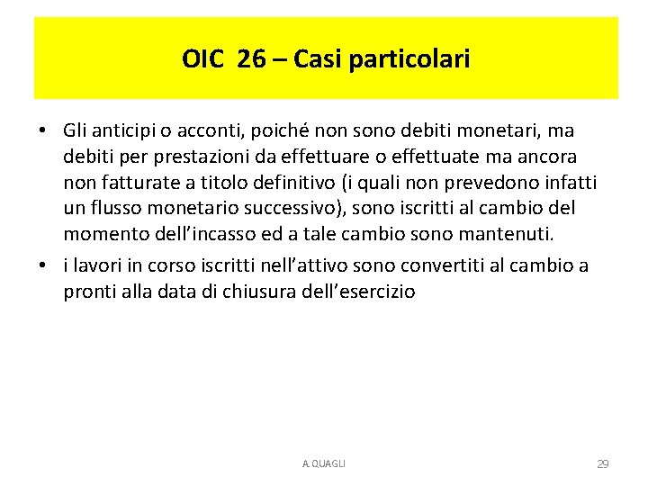 OIC 26 – Casi particolari • Gli anticipi o acconti, poiché non sono debiti OIC 26 – Casi particolari • Gli anticipi o acconti, poiché non sono debiti