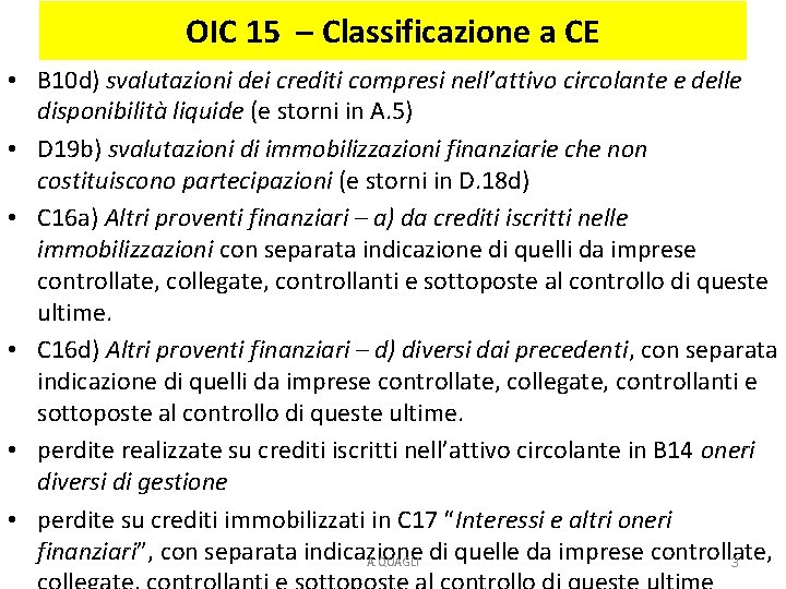 OIC 15 – Classificazione a CE • B 10 d) svalutazioni dei crediti compresi OIC 15 – Classificazione a CE • B 10 d) svalutazioni dei crediti compresi