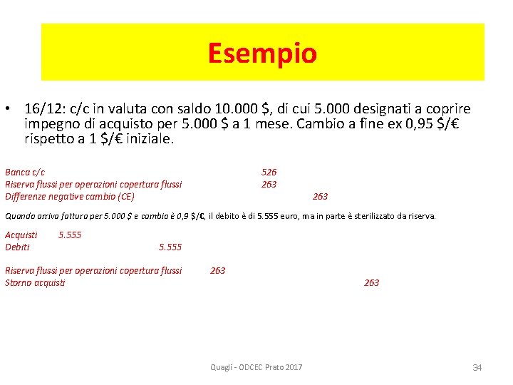 Esempio • 16/12: c/c in valuta con saldo 10. 000 $, di cui 5. Esempio • 16/12: c/c in valuta con saldo 10. 000 $, di cui 5.