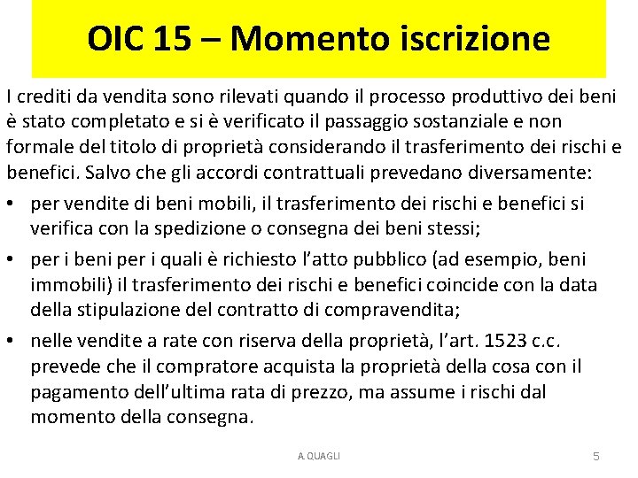 OIC 15 – Momento iscrizione I crediti da vendita sono rilevati quando il processo OIC 15 – Momento iscrizione I crediti da vendita sono rilevati quando il processo