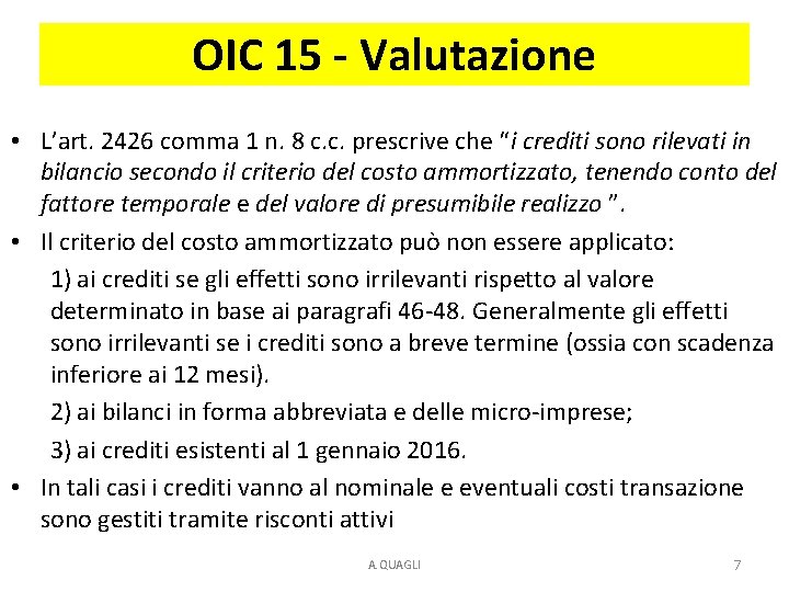 OIC 15 - Valutazione • L’art. 2426 comma 1 n. 8 c. c. prescrive OIC 15 - Valutazione • L’art. 2426 comma 1 n. 8 c. c. prescrive