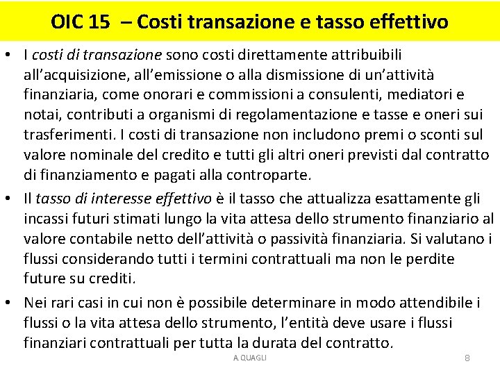 OIC 15 – Costi transazione e tasso effettivo • I costi di transazione sono OIC 15 – Costi transazione e tasso effettivo • I costi di transazione sono