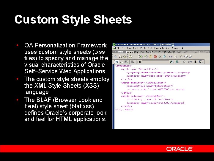 Custom Style Sheets • OA Personalization Framework uses custom style sheets (. xss files)