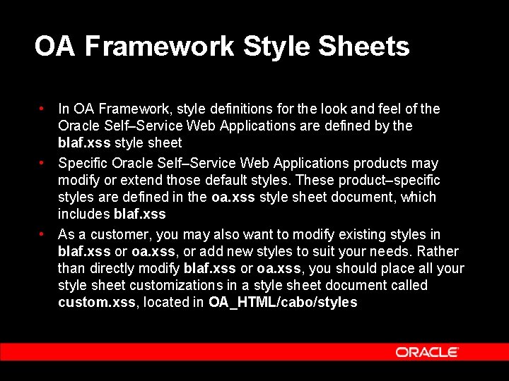 OA Framework Style Sheets • In OA Framework, style definitions for the look and