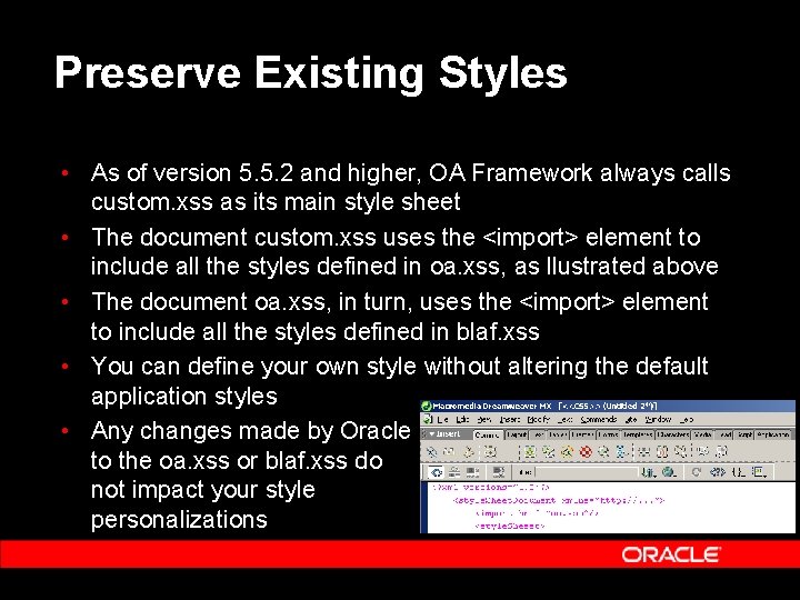 Preserve Existing Styles • As of version 5. 5. 2 and higher, OA Framework