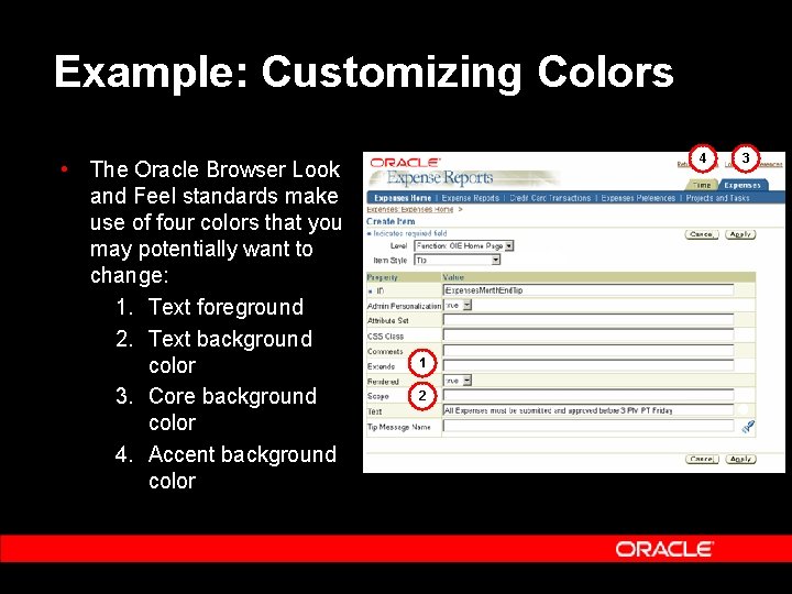 Example: Customizing Colors • The Oracle Browser Look and Feel standards make use of