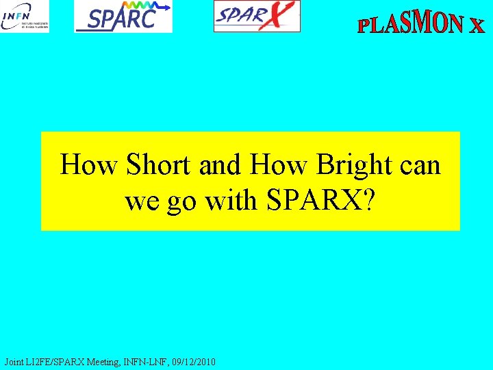 How Short and How Bright can we go with SPARX? Joint LI 2 FE/SPARX