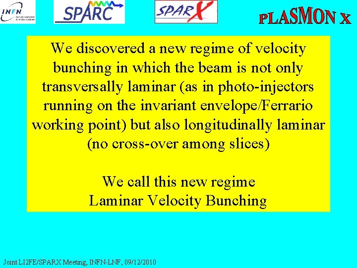 We discovered a new regime of velocity bunching in which the beam is not