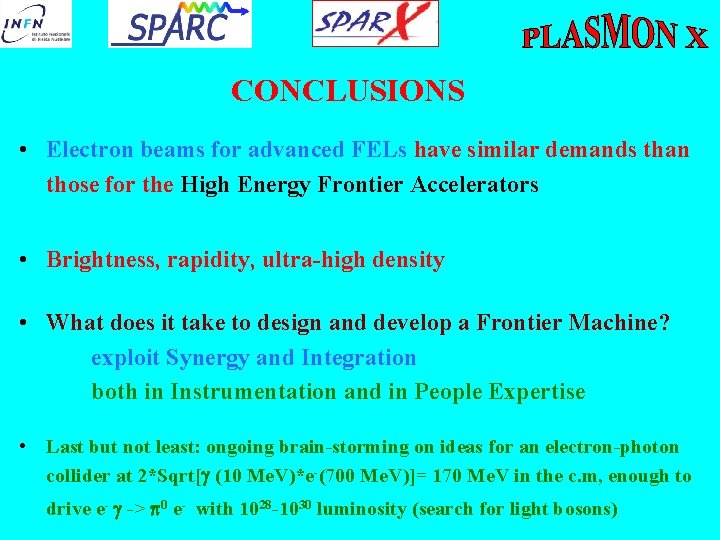 CONCLUSIONS • Electron beams for advanced FELs have similar demands than those for the