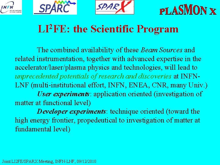 LI 2 FE: the Scientific Program The combined availability of these Beam Sources and