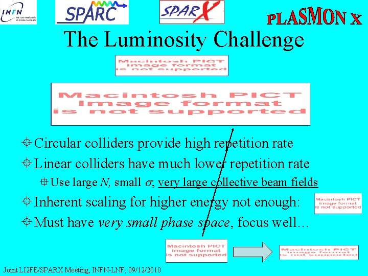 The Luminosity Challenge Circular colliders provide high repetition rate Linear colliders have much lower