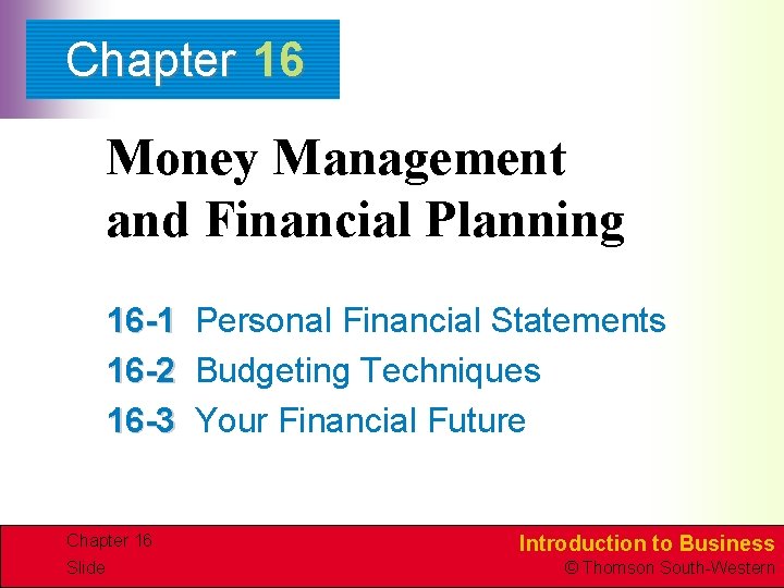 Chapter 16 Money Management and Financial Planning 16 -1 Personal Financial Statements 16 -2