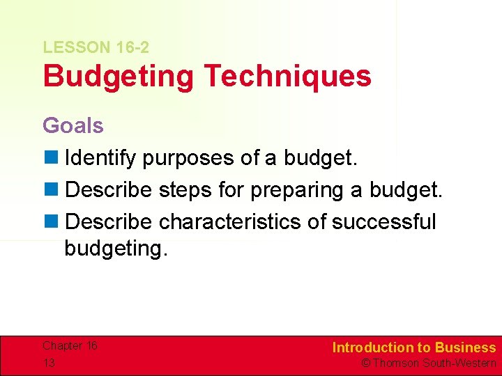 LESSON 16 -2 Budgeting Techniques Goals n Identify purposes of a budget. n Describe