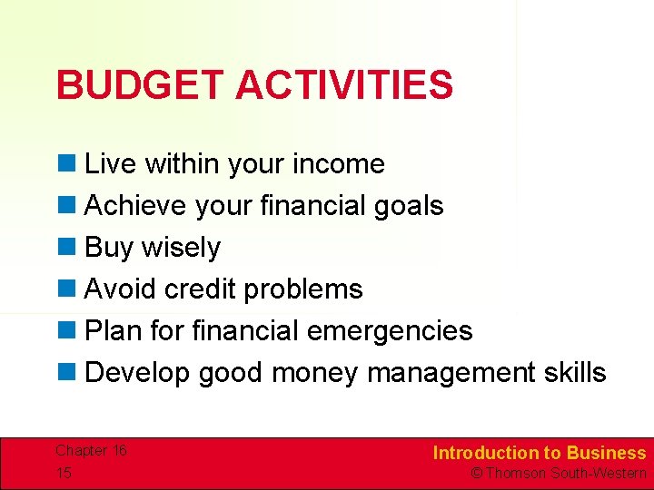 BUDGET ACTIVITIES n Live within your income n Achieve your financial goals n Buy