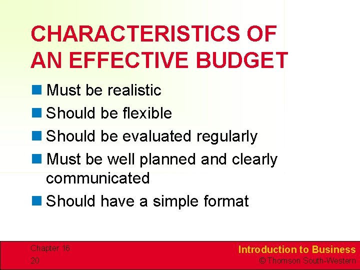 CHARACTERISTICS OF AN EFFECTIVE BUDGET n Must be realistic n Should be flexible n