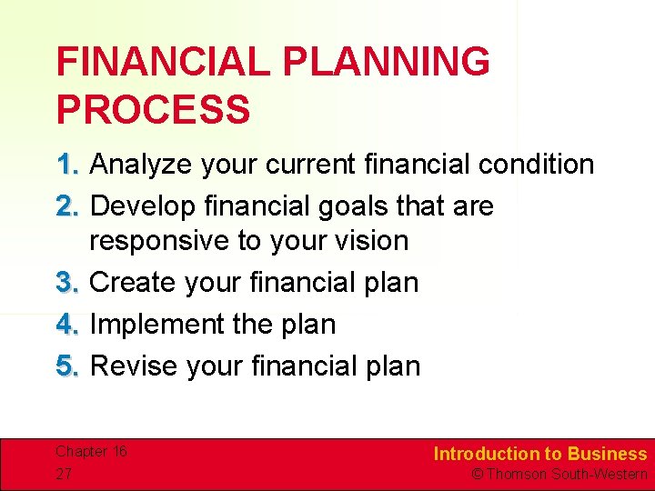 FINANCIAL PLANNING PROCESS 1. Analyze your current financial condition 2. Develop financial goals that