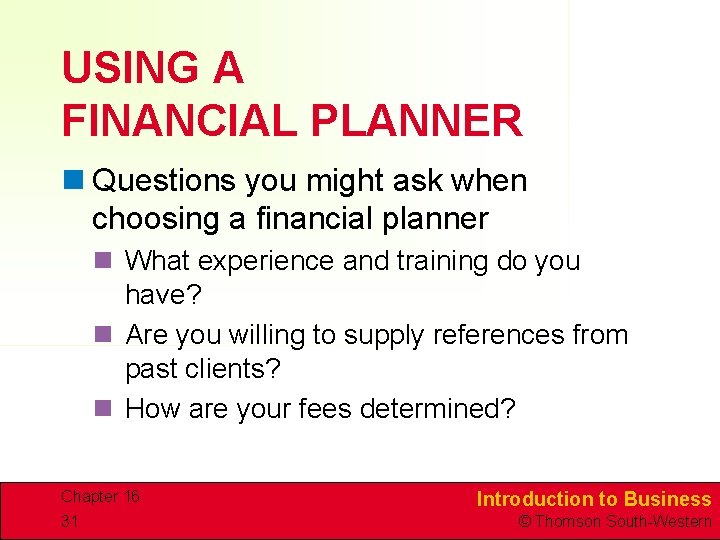 USING A FINANCIAL PLANNER n Questions you might ask when choosing a financial planner USING A FINANCIAL PLANNER n Questions you might ask when choosing a financial planner