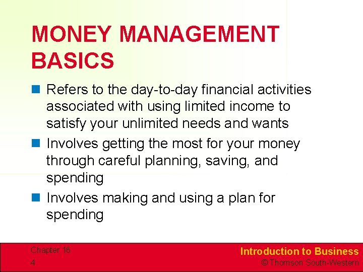 MONEY MANAGEMENT BASICS n Refers to the day-to-day financial activities associated with using limited MONEY MANAGEMENT BASICS n Refers to the day-to-day financial activities associated with using limited