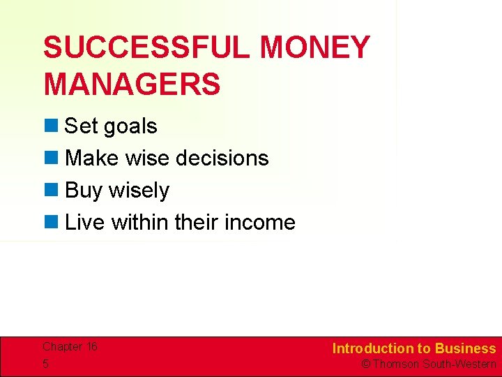 SUCCESSFUL MONEY MANAGERS n Set goals n Make wise decisions n Buy wisely n SUCCESSFUL MONEY MANAGERS n Set goals n Make wise decisions n Buy wisely n