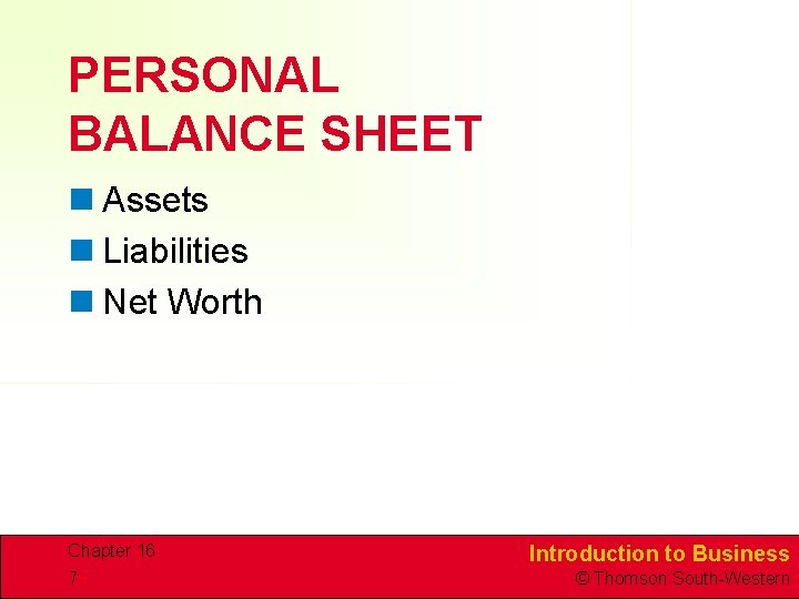 PERSONAL BALANCE SHEET n Assets n Liabilities n Net Worth Chapter 16 7 Introduction PERSONAL BALANCE SHEET n Assets n Liabilities n Net Worth Chapter 16 7 Introduction