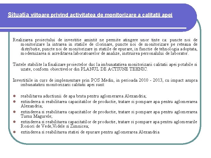 Situatia viitoare privind activitatea de monitorizare a calitatii apei Realizarea proiectului de investitie amintit Situatia viitoare privind activitatea de monitorizare a calitatii apei Realizarea proiectului de investitie amintit