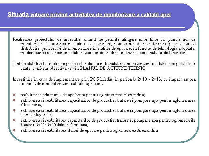 Situatia viitoare privind activitatea de monitorizare a calitatii apei Realizarea proiectului de investitie amintit