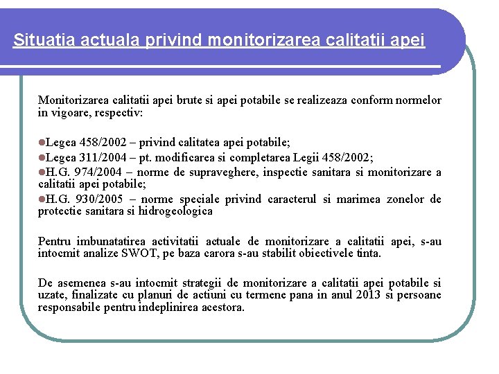 Situatia actuala privind monitorizarea calitatii apei Monitorizarea calitatii apei brute si apei potabile se Situatia actuala privind monitorizarea calitatii apei Monitorizarea calitatii apei brute si apei potabile se