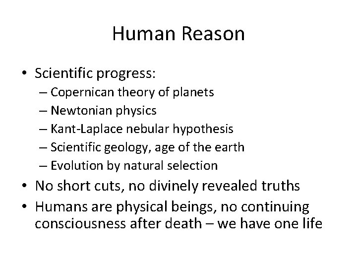 Human Reason • Scientific progress: – Copernican theory of planets – Newtonian physics –