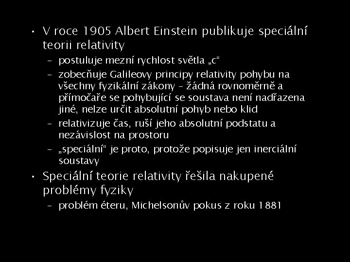  • V roce 1905 Albert Einstein publikuje speciální teorii relativity – postuluje mezní