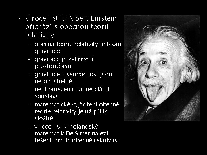  • V roce 1915 Albert Einstein přichází s obecnou teorií relativity – obecná