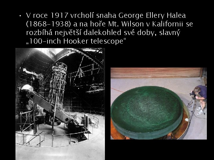  • V roce 1917 vrcholí snaha George Ellery Halea (1868 -1938) a na