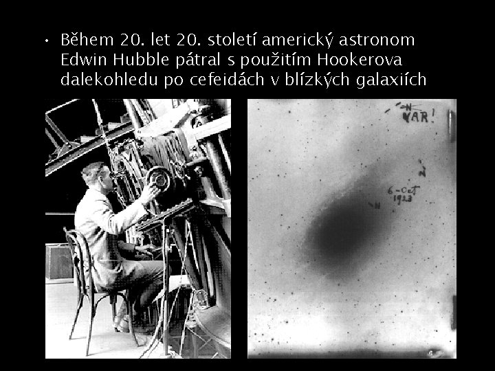  • Během 20. let 20. století americký astronom Edwin Hubble pátral s použitím