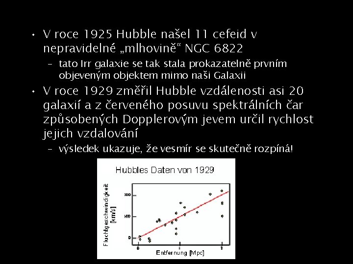  • V roce 1925 Hubble našel 11 cefeid v nepravidelné „mlhovině“ NGC 6822