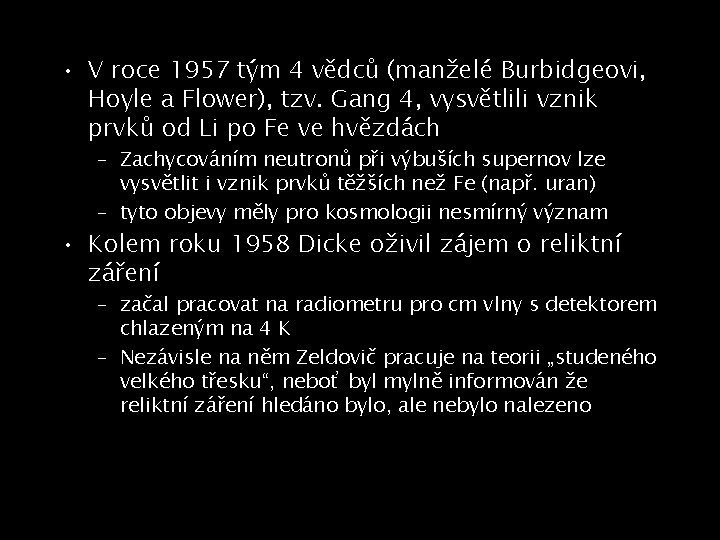  • V roce 1957 tým 4 vědců (manželé Burbidgeovi, Hoyle a Flower), tzv.