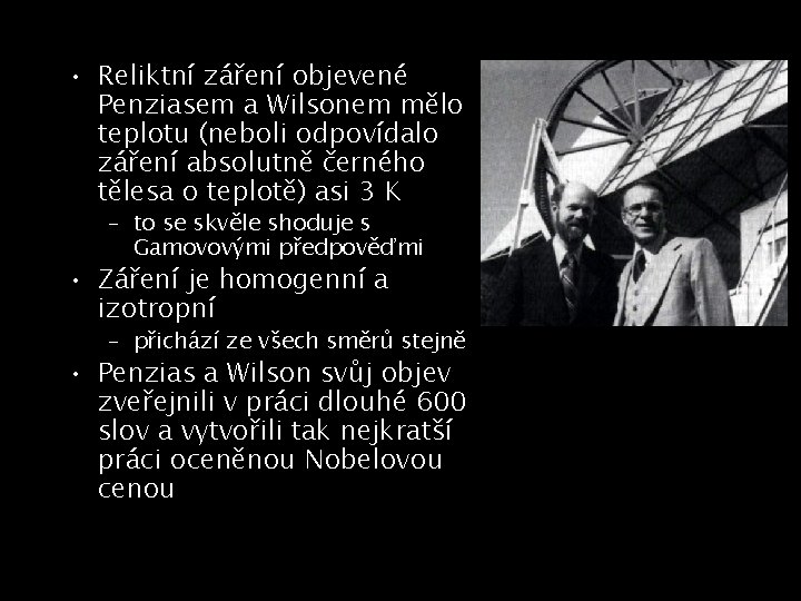  • Reliktní záření objevené Penziasem a Wilsonem mělo teplotu (neboli odpovídalo záření absolutně