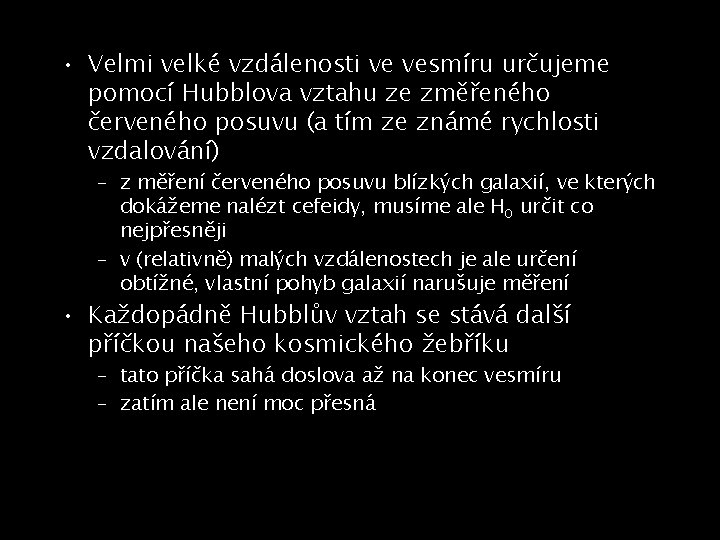  • Velmi velké vzdálenosti ve vesmíru určujeme pomocí Hubblova vztahu ze změřeného červeného