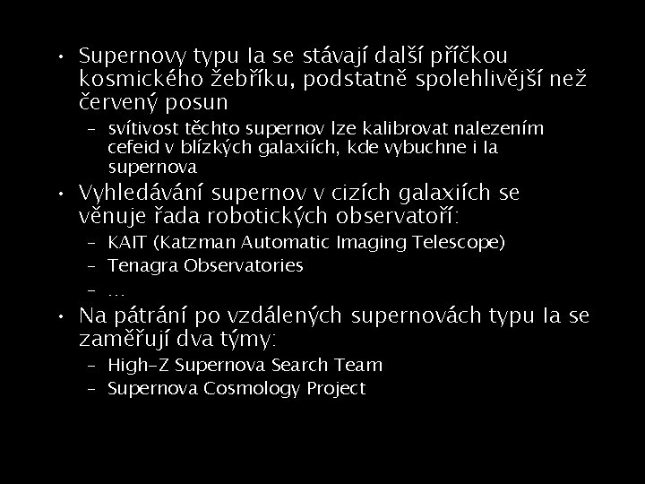  • Supernovy typu Ia se stávají další příčkou kosmického žebříku, podstatně spolehlivější než