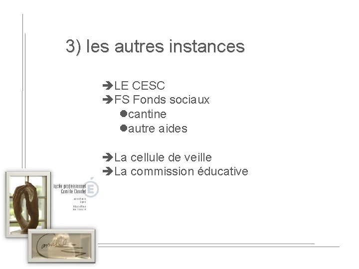 3) les autres instances LE CESC FS Fonds sociaux cantine autre aides La cellule