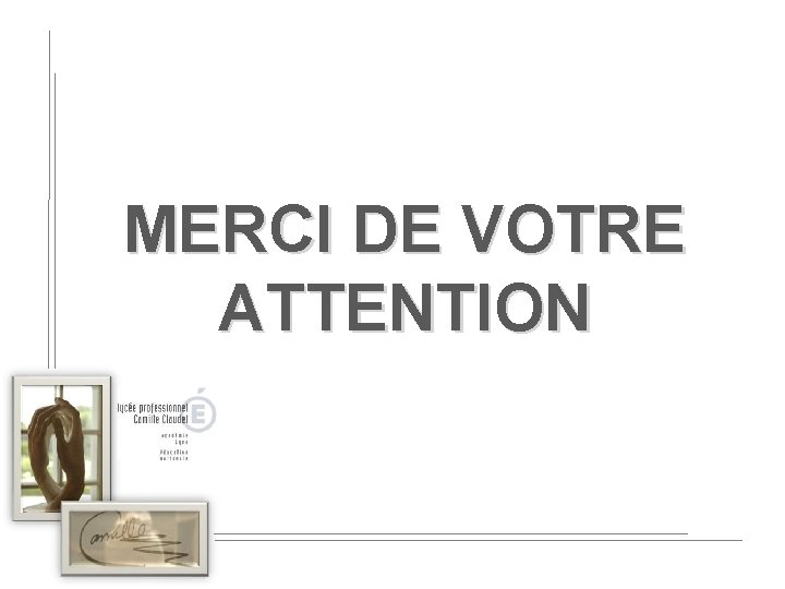 MERCI DE VOTRE ATTENTION 