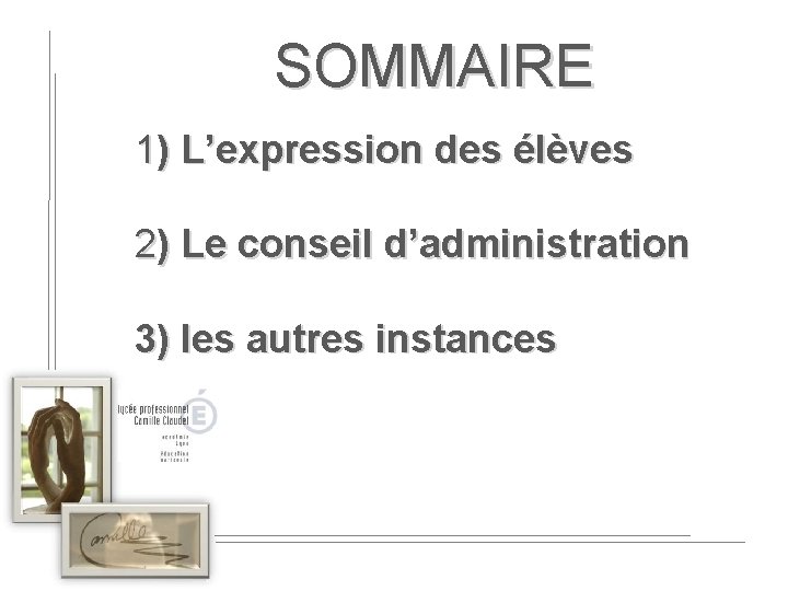 SOMMAIRE 1) L’expression des élèves 2) Le conseil d’administration 3) les autres instances 