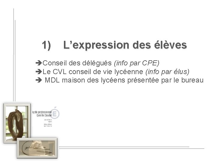 1) L’expression des élèves Conseil des délégués (info par CPE) Le CVL conseil de