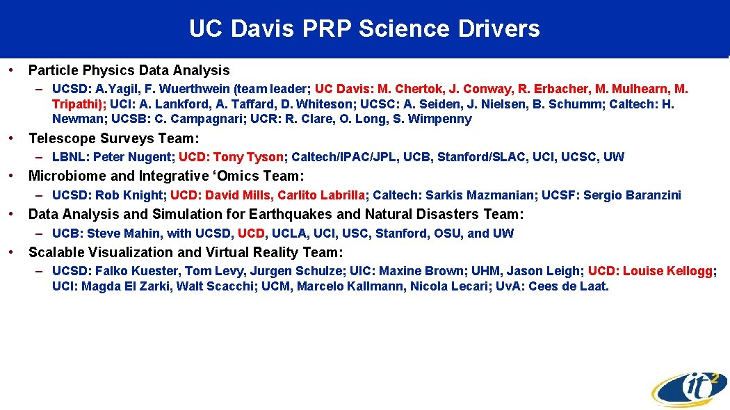 UC Davis PRP Science Drivers • Particle Physics Data Analysis – UCSD: A. Yagil,