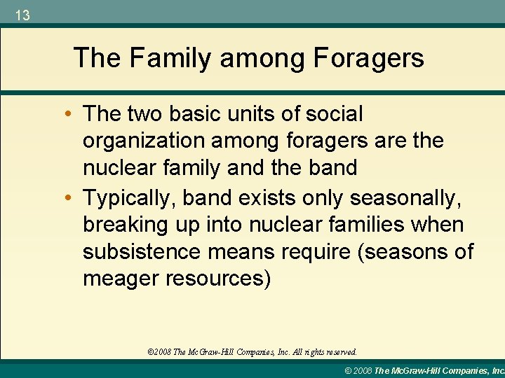 13 The Family among Foragers • The two basic units of social organization among