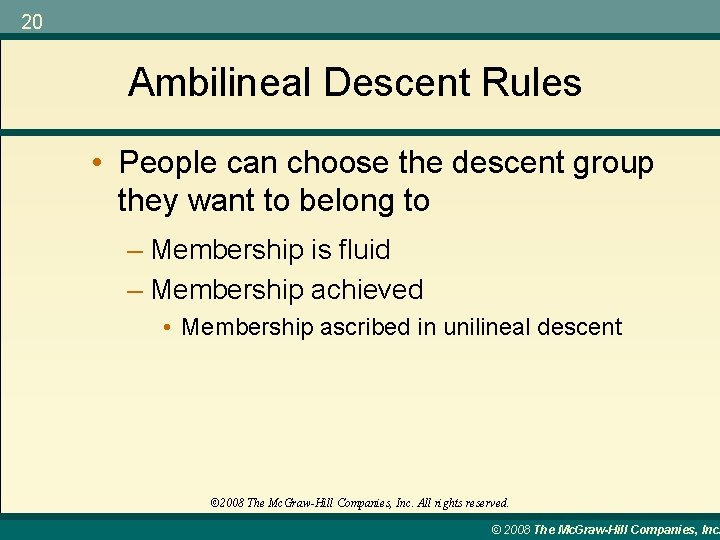 20 Ambilineal Descent Rules • People can choose the descent group they want to