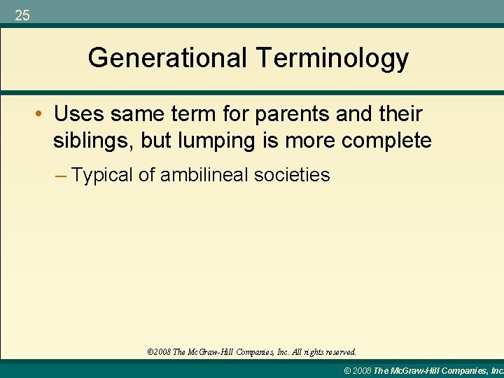 25 Generational Terminology • Uses same term for parents and their siblings, but lumping