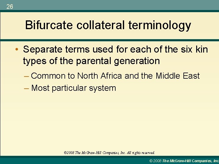 26 Bifurcate collateral terminology • Separate terms used for each of the six kin