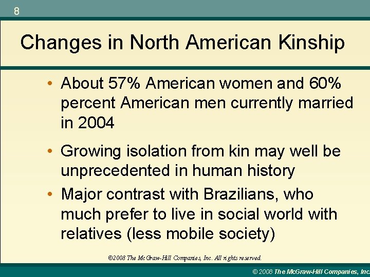 8 Changes in North American Kinship • About 57% American women and 60% percent